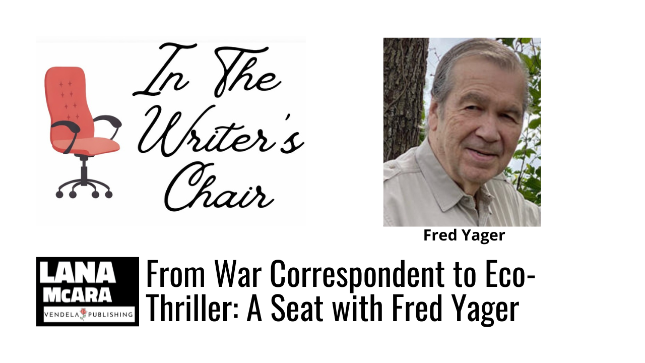 From War Zones to Story Worlds: Crafting Fiction from a Life Fully Lived with Fred Yager