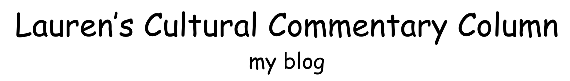 Screenshot of a blog header titled "Lauren's Cultural Commentary Column" with a subtitle "my blog" in black text on a white background.