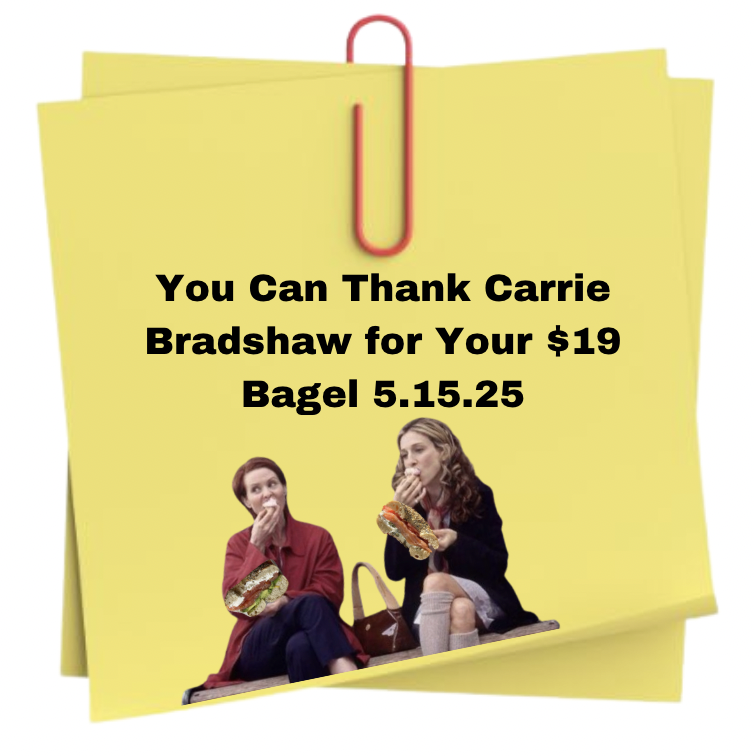 Yellow paper notes clipped with a red paperclip, featuring an image from the movie 'Mulholland Drive' with two women eating sandwiches in the foreground. The text reads: "You Can Thank Carrie Bradshaw for Your $19 Bagel 5.15.25".