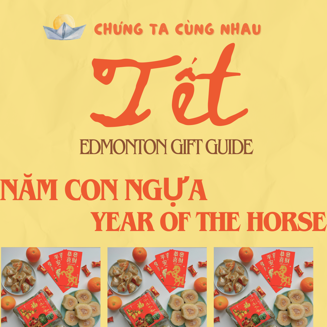 Chúng Ta Cùng Nhau presents: Tết Lunar New Year - Vietnamese-Edmonton Gift Guide