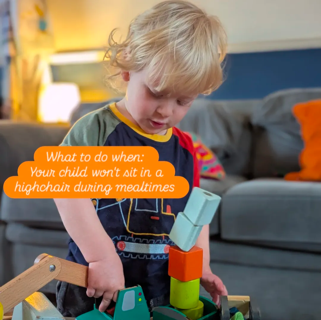 What to do when: Your child won’t sit in a highchair during mealtimes