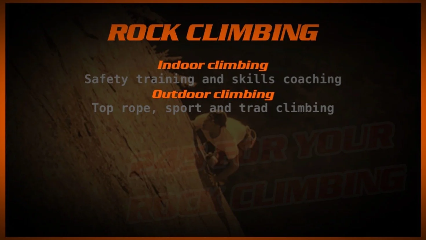 Information about rock climbing, including indoor climbing with safety training and skills coaching, and outdoor climbing such as top rope, sport, and trad climbing, with a background of a person climbing a wall.