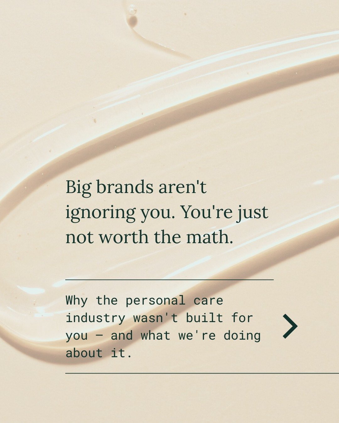 The personal care industry wasn't built for you. It was built for scale.

When a brand is chasing millions of customers, the people who react to fragrance, who scan every label, who have given up on finding something safe &mdash; become a rounding er