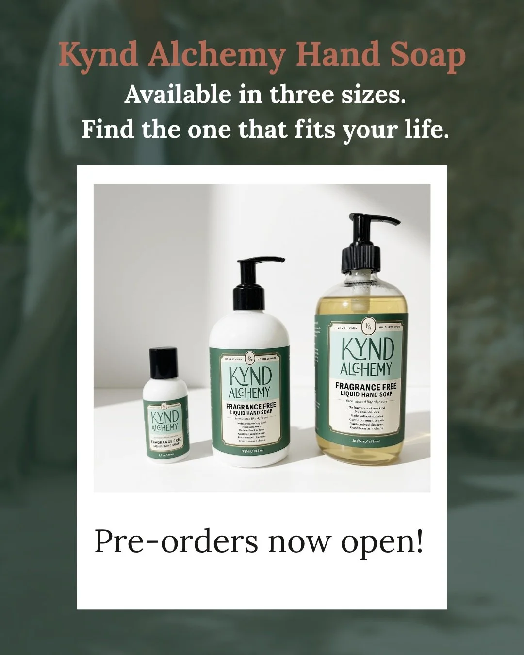 One soap. Three ways to live with it.

The 2 oz for your bag. The 12 oz for your sink. The 16 oz glass for the full experience.

All three sizes. The same intentional formula. Zero fragrance.

Pre-orders open now via link in bio. 🤍

#KyndAlchemy #Ha