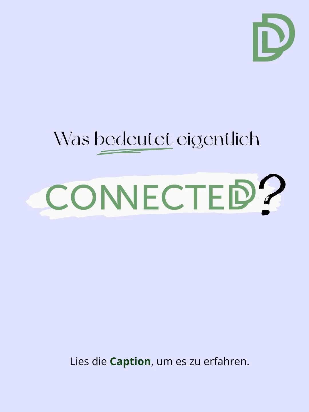 Sch&ouml;n, dass du dich f&uuml;r mein kleines Business interessierst! 🥹

&ldquo;connected&rdquo; hei&szlig;t auf englisch &ldquo;verbunden&rdquo;, also im besten Fall das Gef&uuml;hl, dass man seinen Follower:innen im Bezug auf sich selbst, oder se