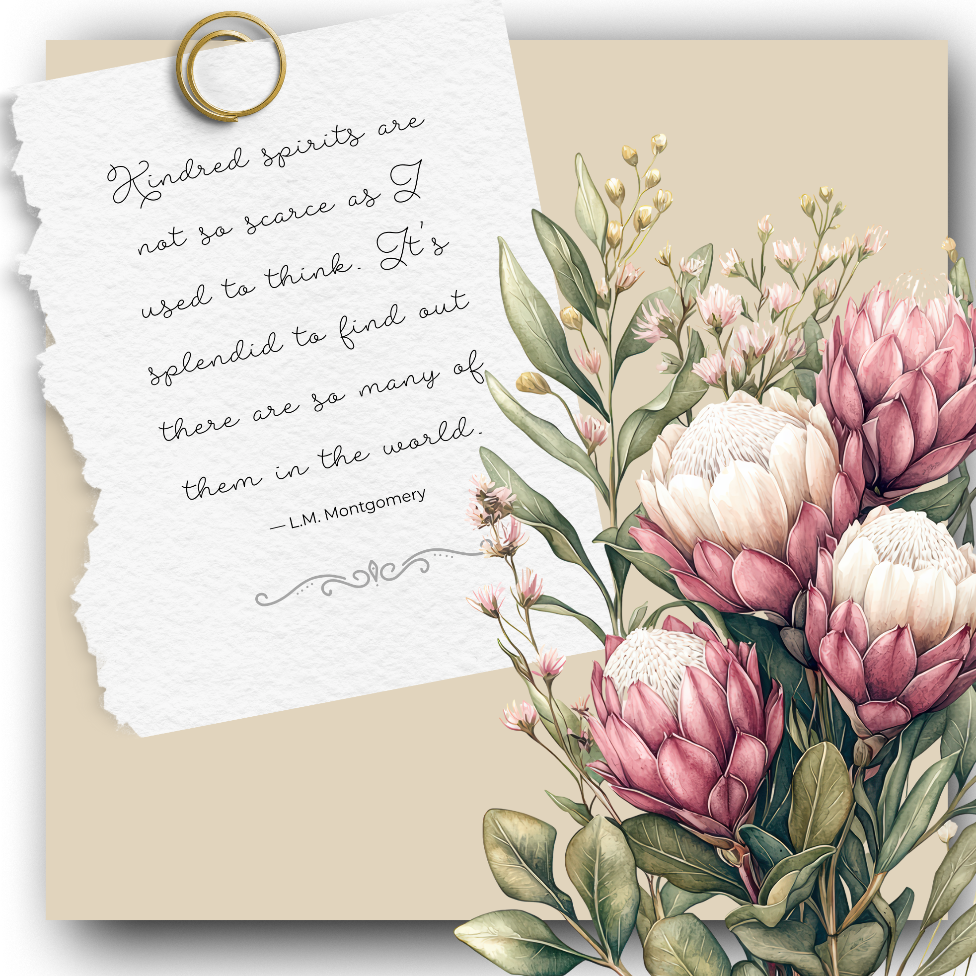 Quote by L.M. Montgomery on torn paper with floral border, featuring protea and eucalyptus foliage and a gold paperclip on beige background.
