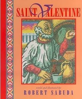 Book cover of 'Saint Valentine' by Robert Sabuda, featuring a colorful illustration of an elderly man with glasses, white hair, and a beard, wearing a white shirt with red details, in front of a sunset scene.