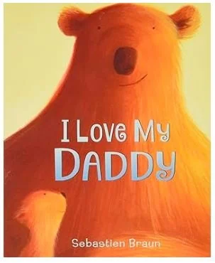 I Love My Daddy - Father's Day Picture Books - Bronte and Wilder