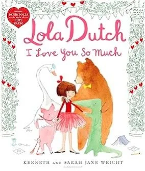 Cover of a children's book titled 'Lola Dutch: I Love You So Much' featuring a girl in a pink dress hugging a large animated bear, with a white swan nearby, and decorative greenery and hearts around the border.
