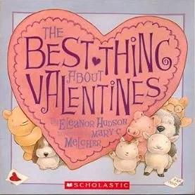 A pink heart-shaped graphic with the title 'The Best Thing About Valentines' and the authors' names, Eleanor Hudson, Mardy C. Melcher, surrounded by cute sheep illustrations, with a Scholastic logo at the bottom.