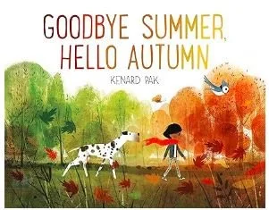 Goodbye Summer, Hello Autumn - Autumn Picture Books - Bronte and Wilder