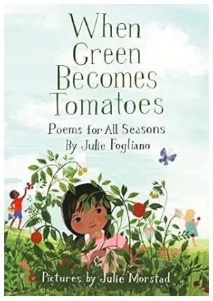 When Green Becomes Tomatoes - Poetry Books for Kids - Bronte and Wilder, Wholesome Books, Movies, Games, Gifts for Kids