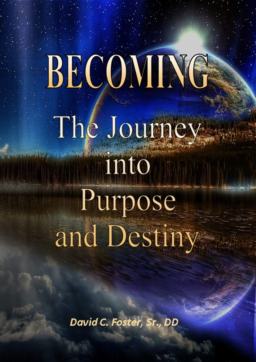 Becoming, the Journey Into Purpose and Destiny