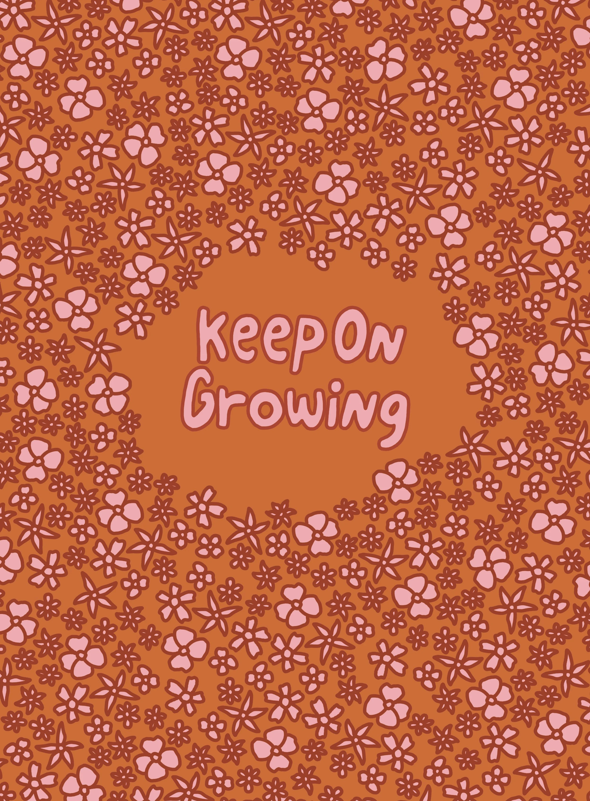 A floral pattern with pink flowers on an orange background, with the phrase 'Keep On Growing' written in pink letters in the center.
