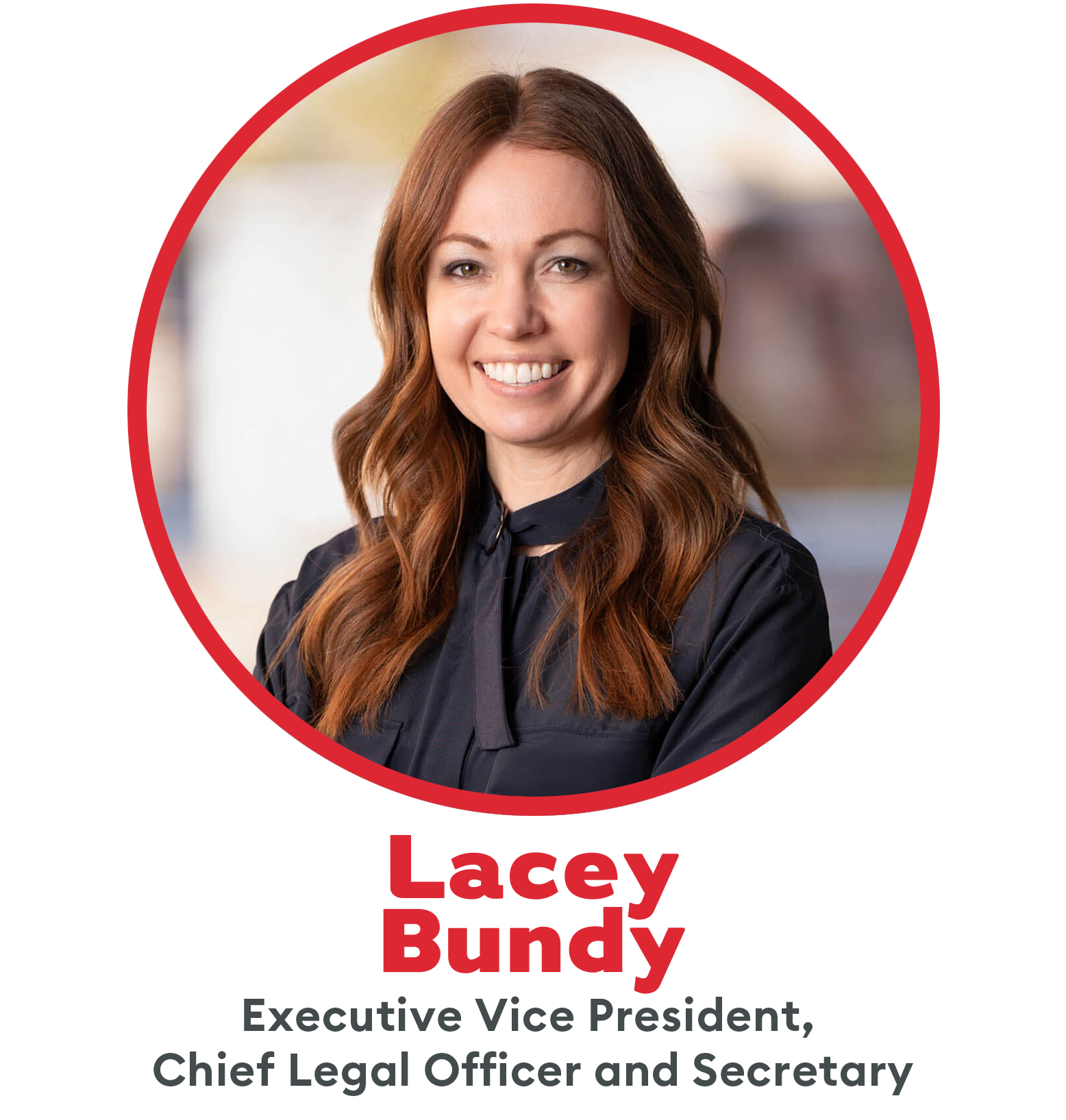 Lacey Bundy EVP, Chief Legal Officer and Secretary Headshot and link to bio