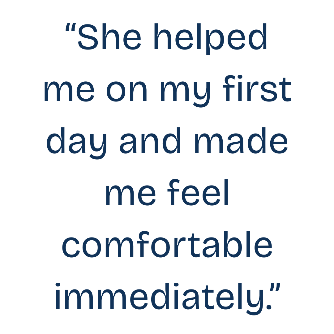 “She is always there when you have questions or need help.” (7).png