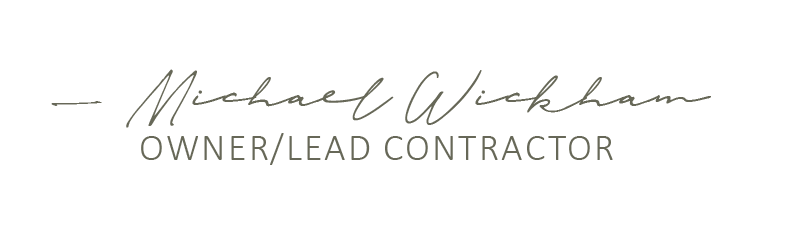 Logo with the name Michael Wickham, Owner/Lead Contractor in elegant script and uppercase font