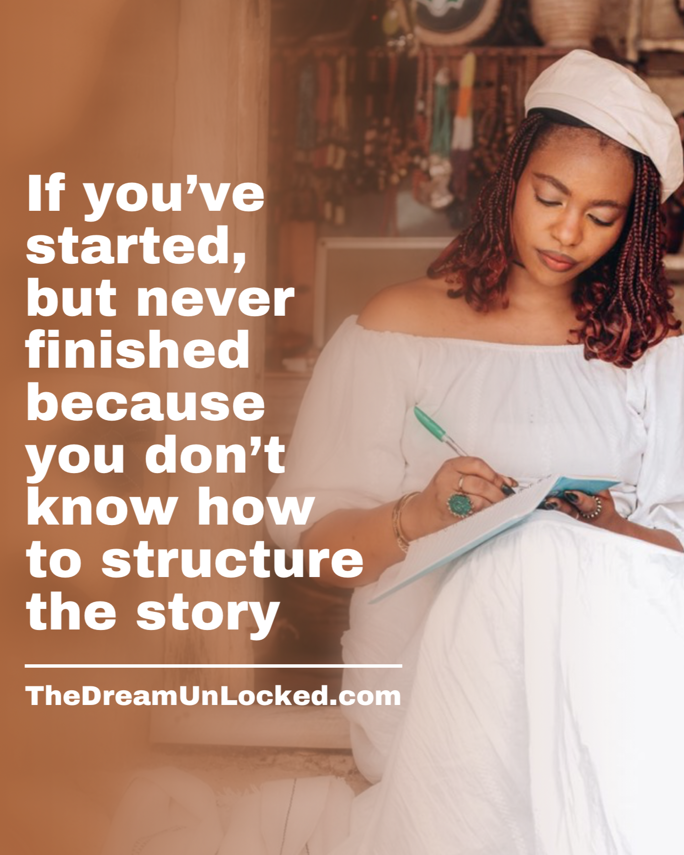 'If you've started, but never finished because you don't know how to structure the story' and the website 'TheDreamUnLocked.com'.