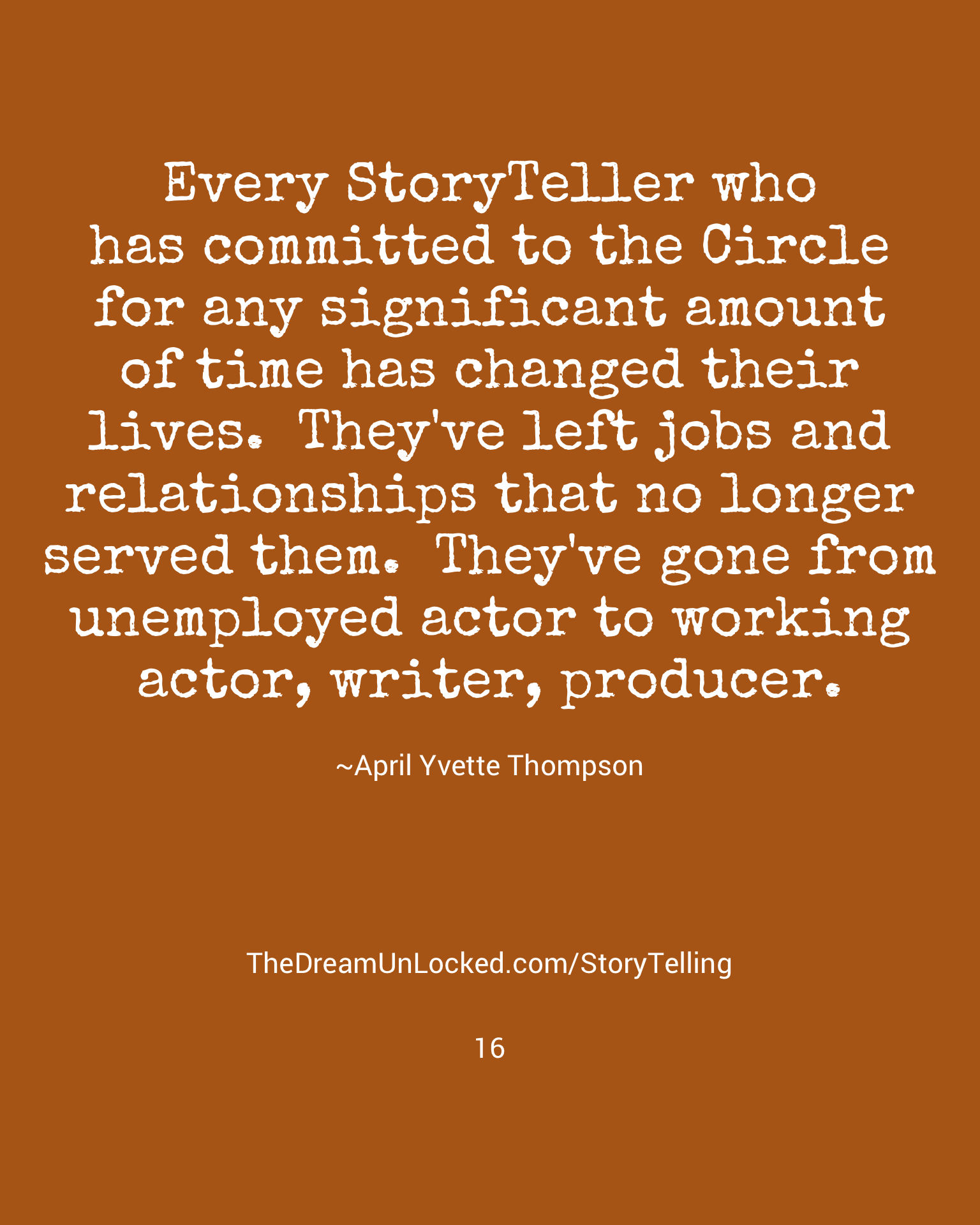 A quote on a brown background: 'Every Storyteller who has committed to the Circle for any significant amount of time has changed their lives. They've left jobs and relationships that no longer served them. They've gone from unemployed actor to workin