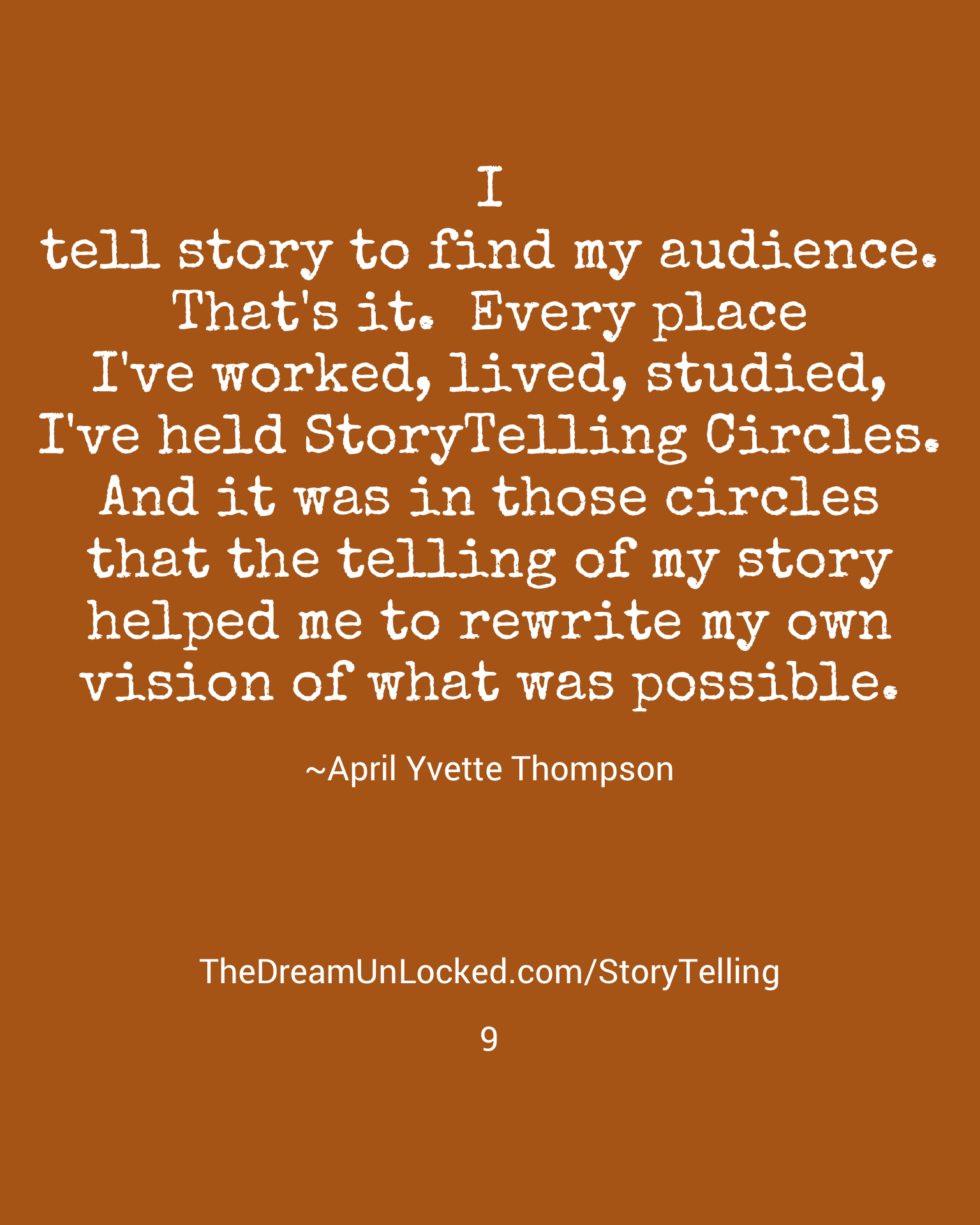 Quote on a brown background: "I tell story to find my audience. That's it. Every place I've worked, lived, studied, I've held Storytelling Circles. And it was in those circles that the telling of my story helped me to rewrite my own vision of what wa