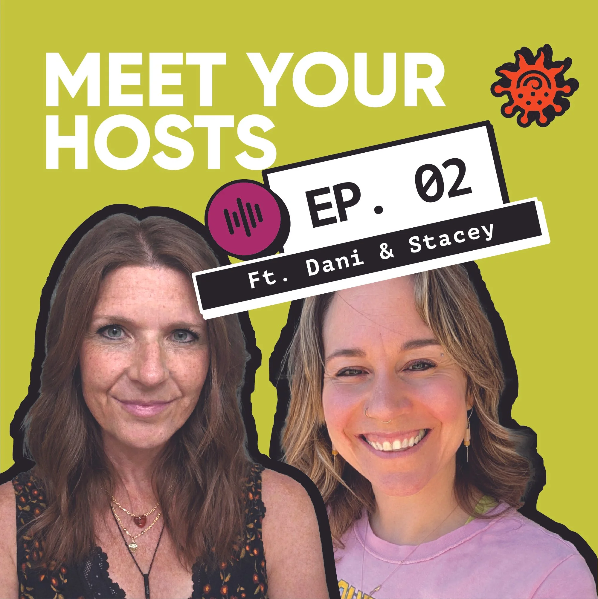 Ep 2: Meet Your Hosts Dani &amp; Stacey