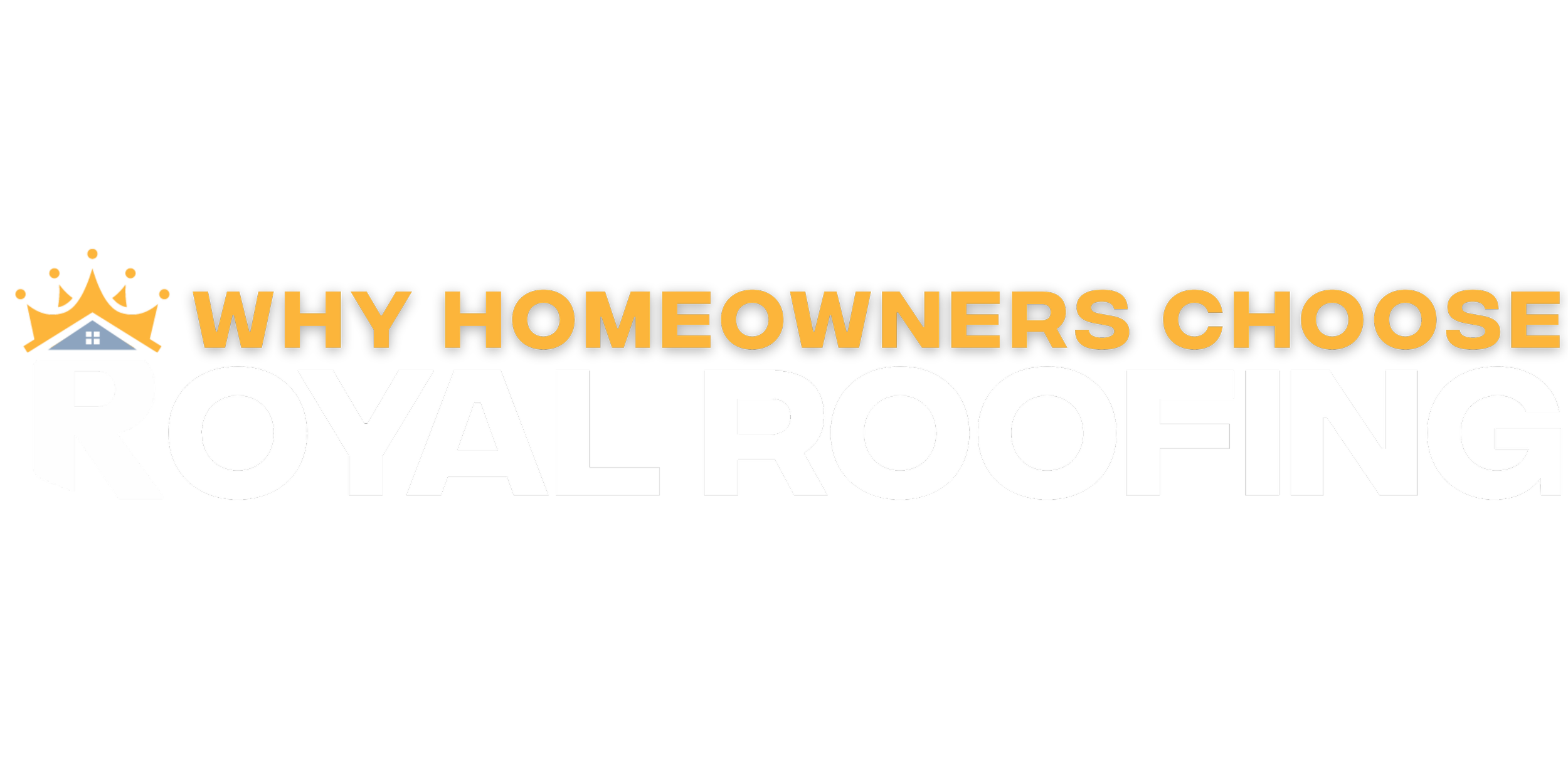 Graphic with text reading "Why Homeowners Choose Royal Roofing" and an illustration of a house with a crown on it.