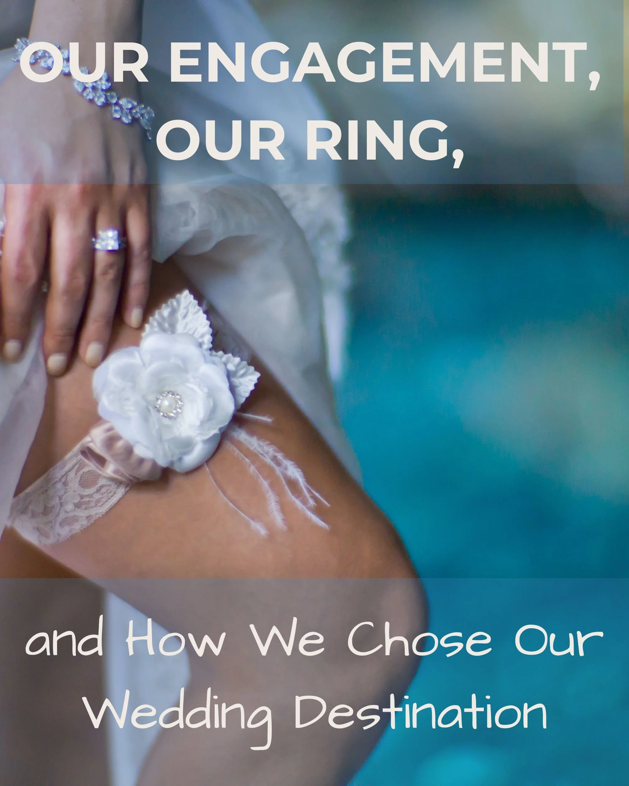 Our Engagement, Our Ring, and How We Chose Our Wedding Destination in Mexico