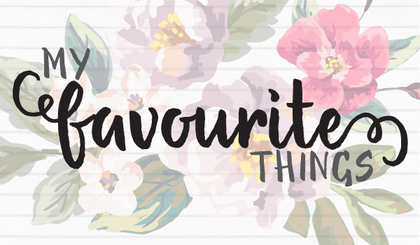 Some of my Favourite Things..