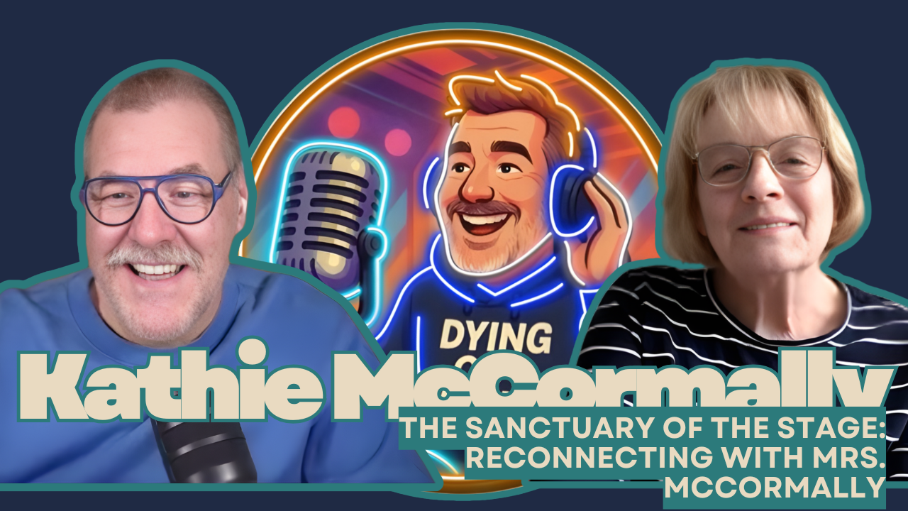 The Sanctuary of the Stage: Reconnecting with Mrs. McCormally