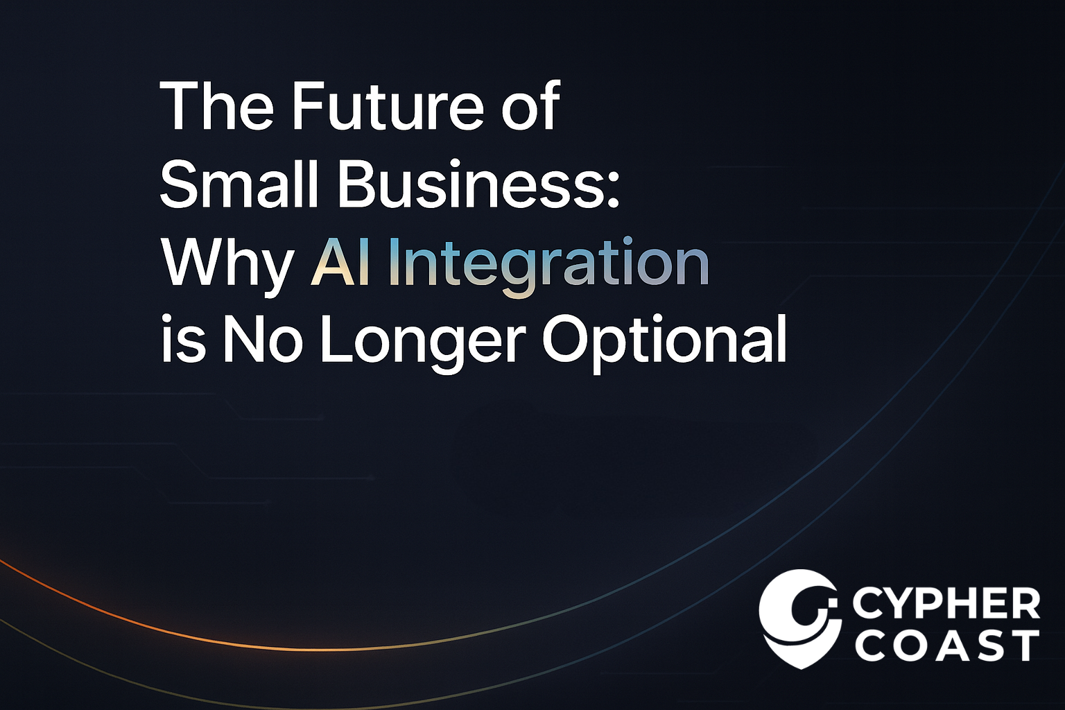 The Future of Small Business: Why AI Integration is No Longer Optional