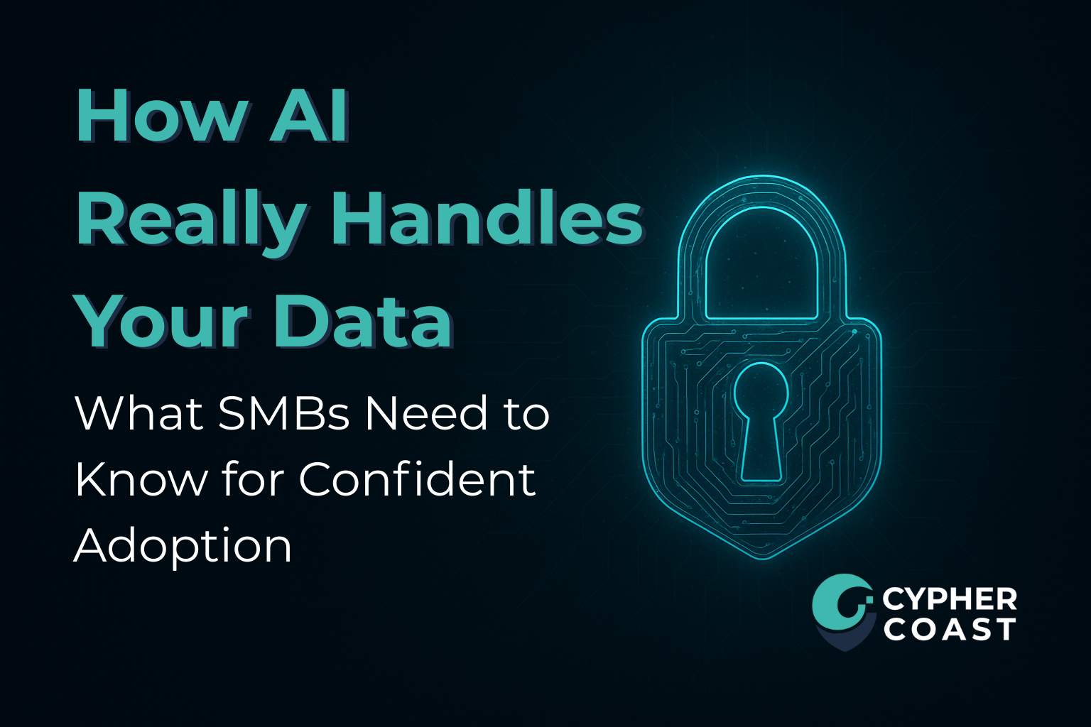 How AI Really Handles Your Data (What SMBs Need to Know)
