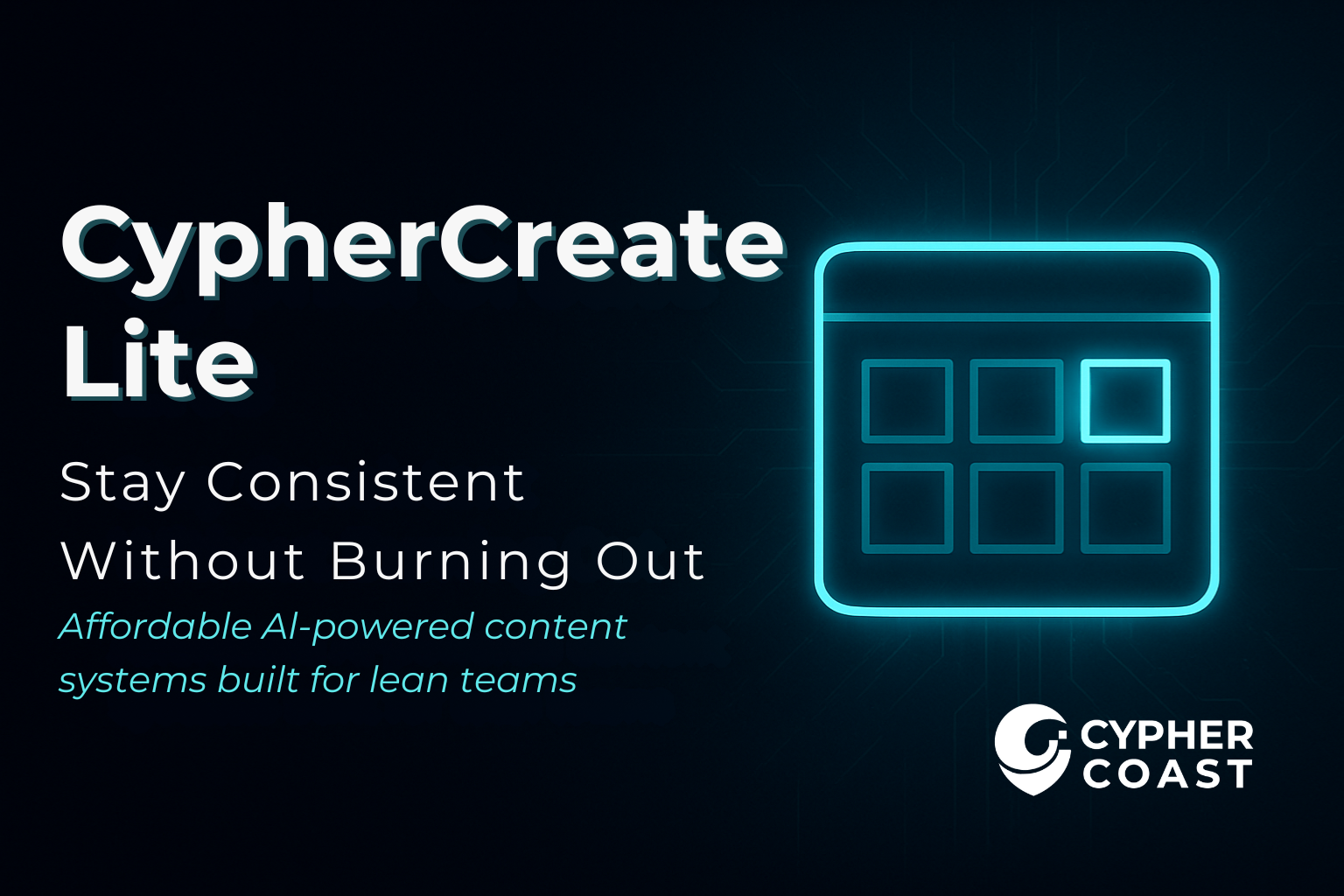 CypherCreate Lite: Affordable AI-Powered Content Systems for Lean Teams
