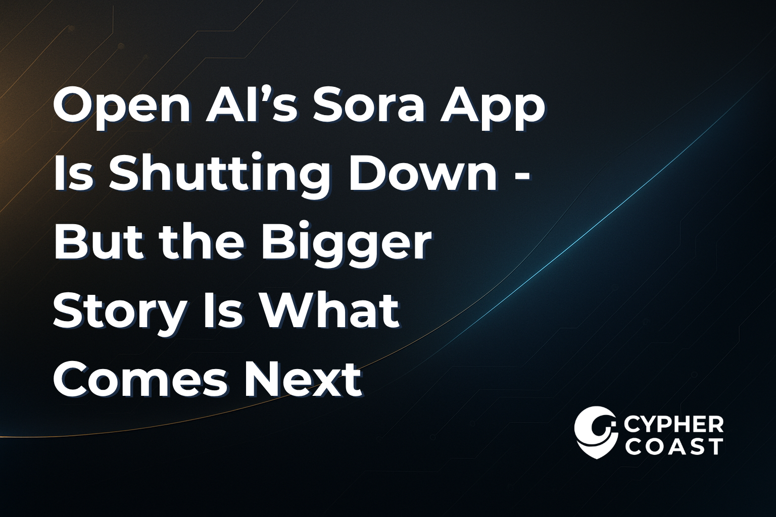 Open AI’s Sora App Is Shutting Down - But the Bigger Story Is What Comes Next