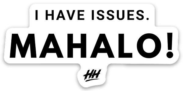 I Have Issues. Mahalo!  - Sticker