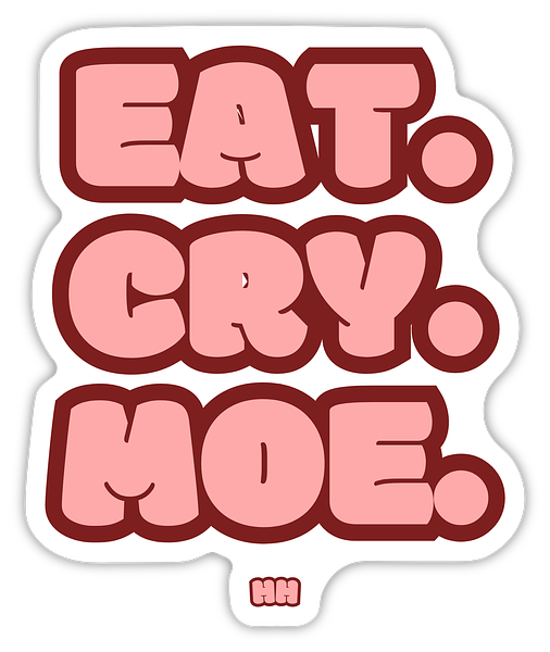 Eat. Cry. Moe.  - Sticker