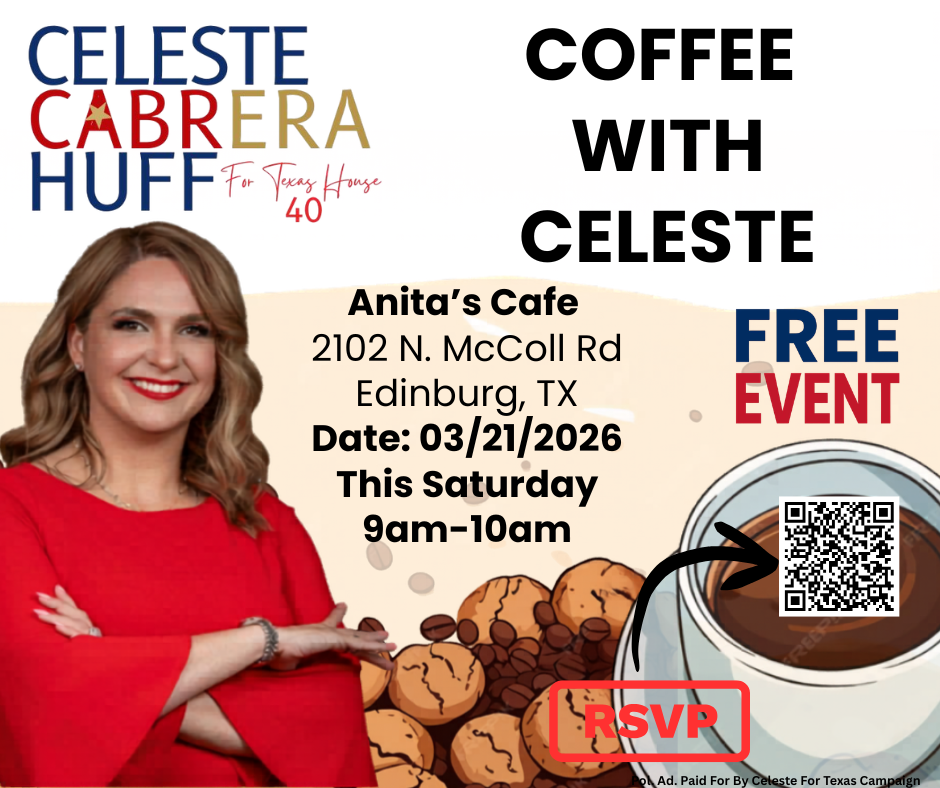 03/21/2026-Coffee With Celeste @ Anita's Cafe-Edinburg | RSVP Here (Click on Image)