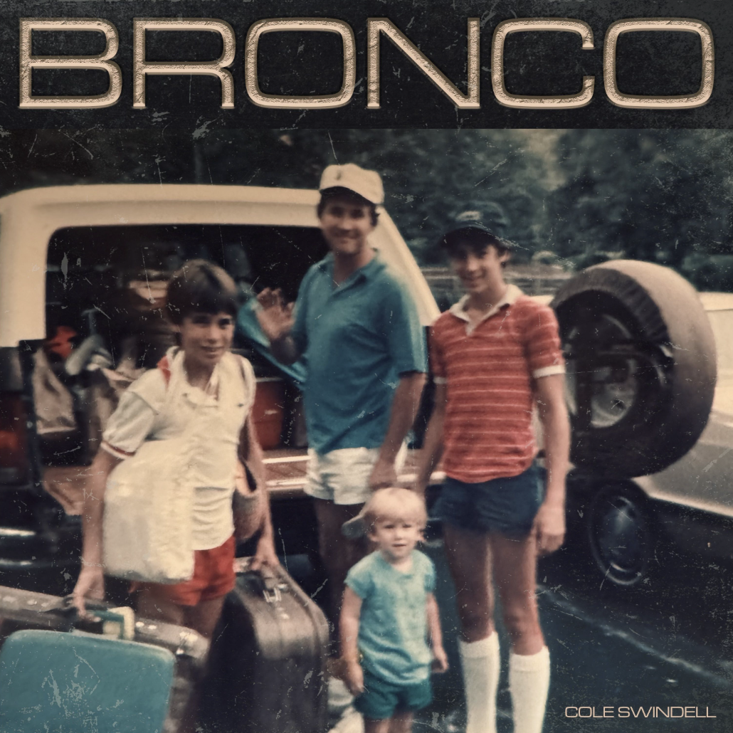 COUNTRY SUPERSTAR COLE SWINDELL TAKES A TRIP DOWN MEMORY LANE ON THE SEARCH FOR HIS DAD’S OLD “BRONCO,” OUT NOW