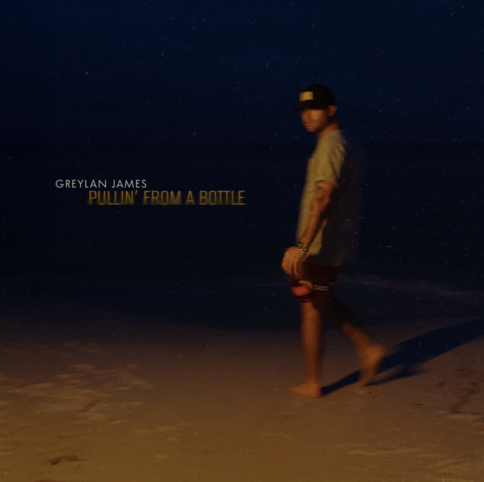 GREYLAN JAMES LEANS INTO THE TENSION WITH “PULLIN’ FROM A BOTTLE,” OUT NOW