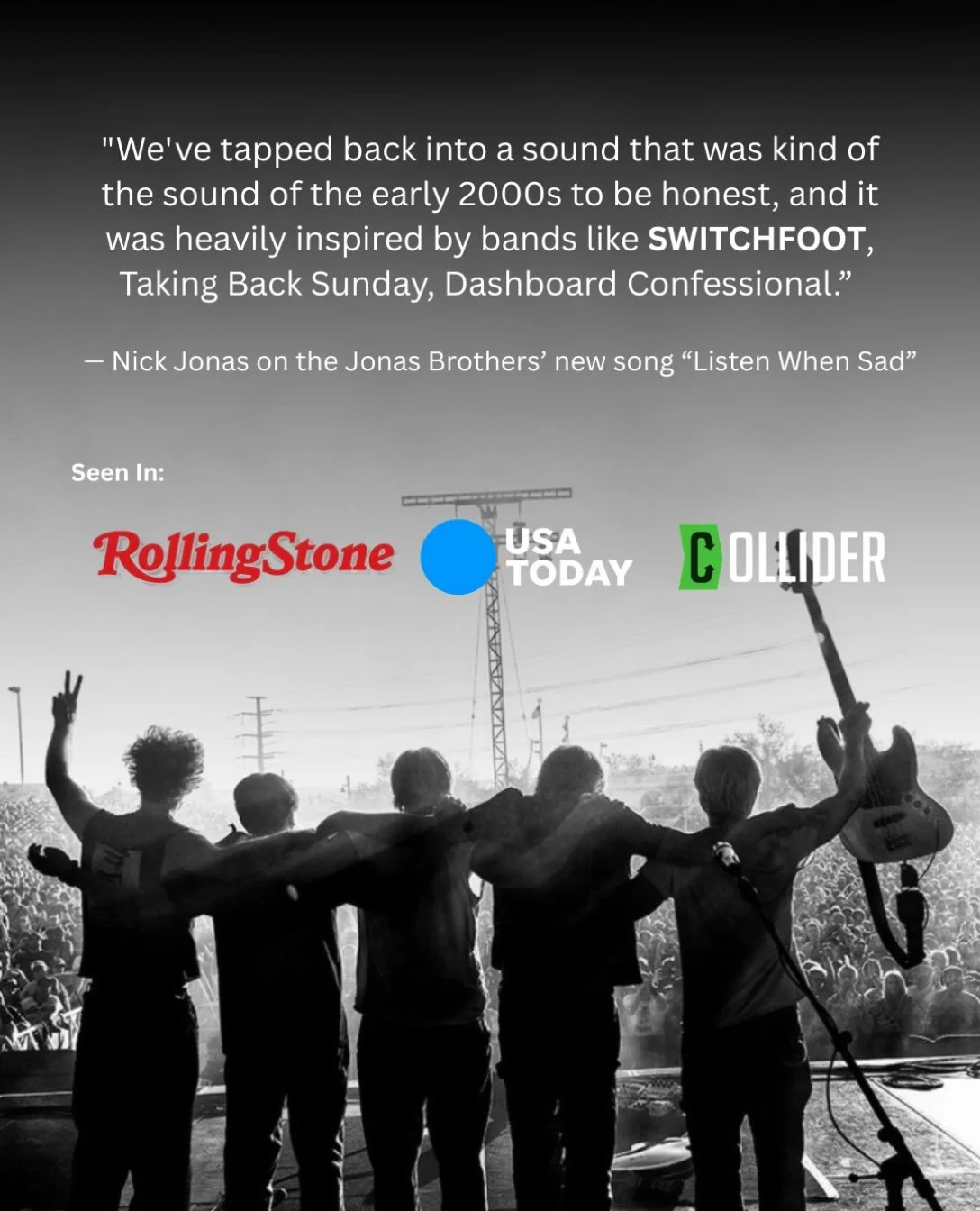 GRAMMY-winning rock band Switchfoot were recently credited as inspiration for the Jonas Brothers returning to their early 2000s sound in new track &ldquo;Listen When Sad,&rdquo; announced onstage last week at Madison Square Garden during their 3-nigh