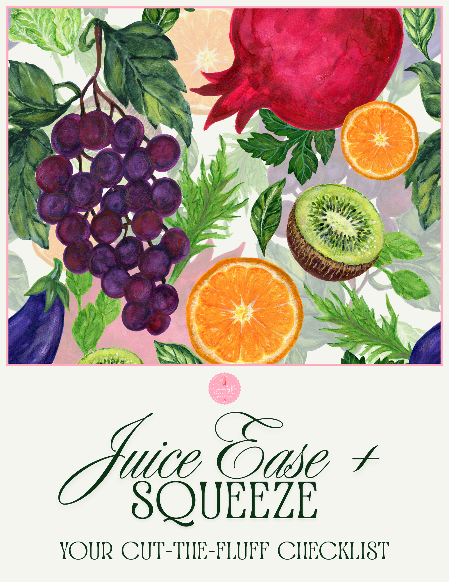 Juice Ease + Squeeze - Your Cut-the-Fluff Checklist