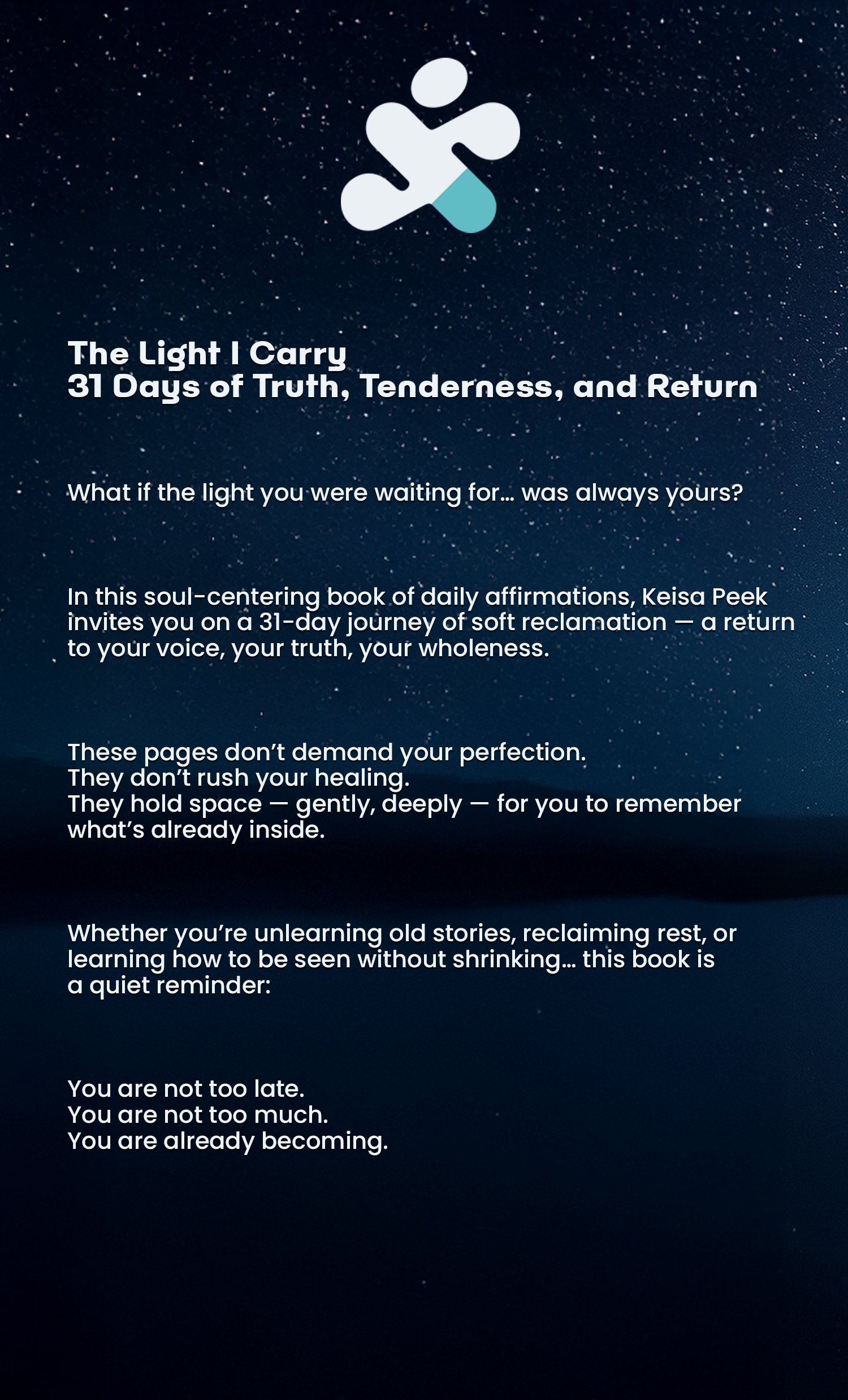 Book cover titled 'The Light I Carry: 31 Days of Truth, Tenderness, and Return' by Keisa Peek, featuring a dark, starry sky background and a white abstract logo at the top.