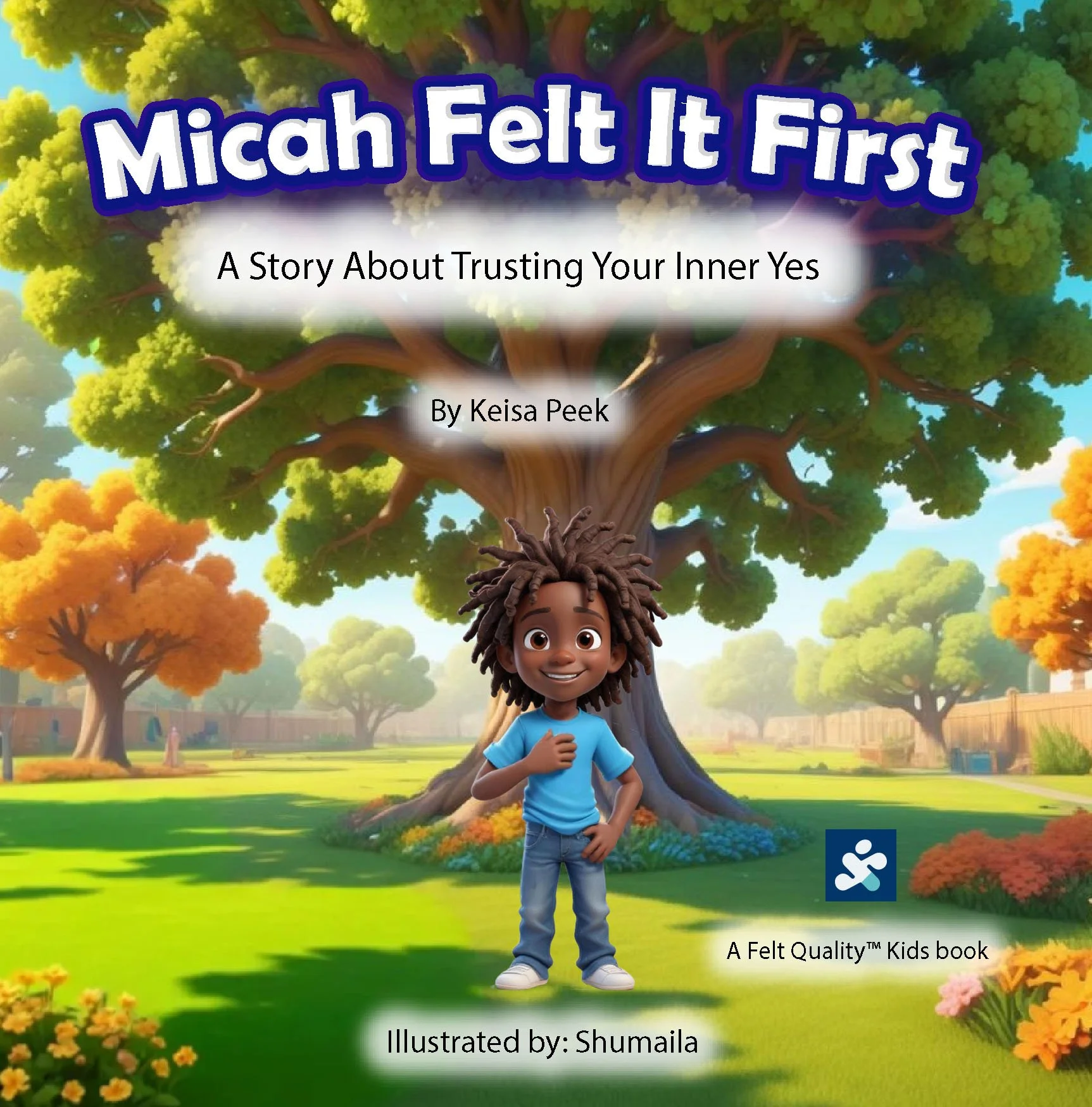 Book cover titled 'Micah Felt It First' with a colorful animated scene of a smiling young boy with dreadlocks, standing in a park with green and orange trees, and a large tree in the background. The cover includes the subtitle 'A Story About Trusting Your Inner Yes', author Keisa Peek, illustrated by Shumaila, and a logo indicating it's a Felt Quality Kids book.