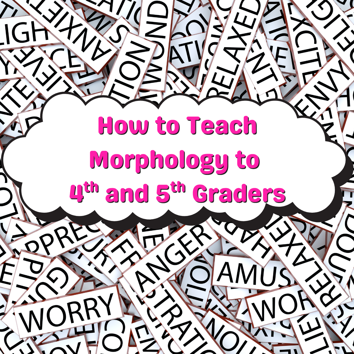Teaching Morphology to 4th and 5th Graders