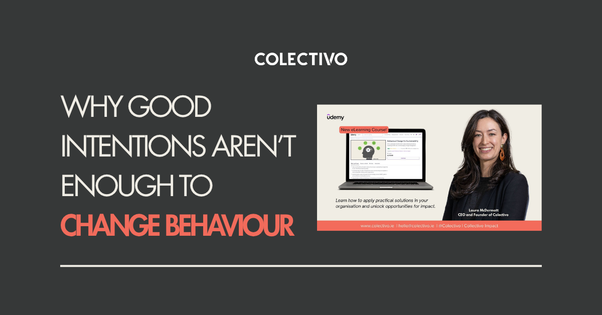 Why Good Intentions Aren’t Enough to Change Behaviour