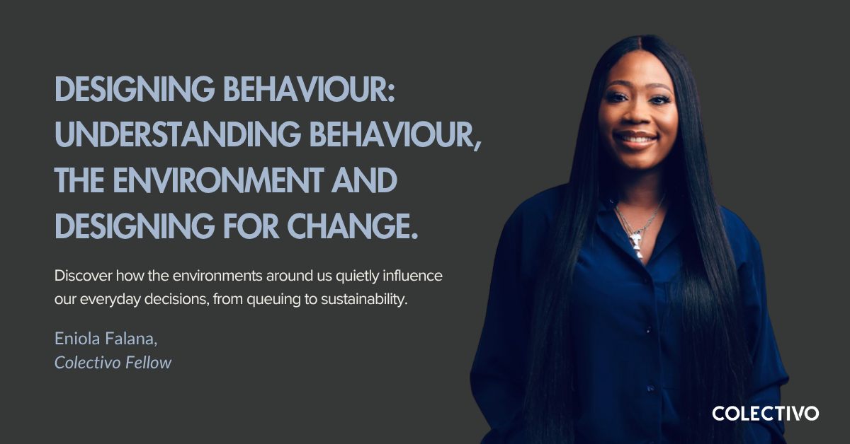 Designing Behaviour: Understanding behaviour, the environment and designing for change. Looking Beyond People. 