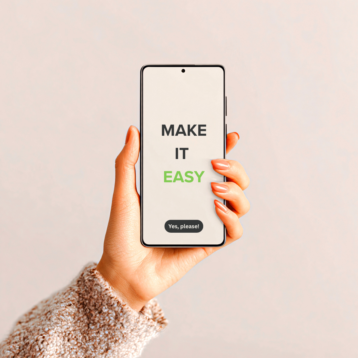 A hand holding a smartphone displaying the message "MAKE IT EASY" with a button labeled "Yes, please!"