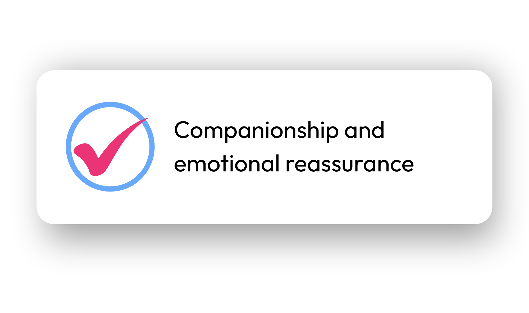 A graphic with a blue checkmark inside a circle and the text 'Companionship and emotional reassurance'.