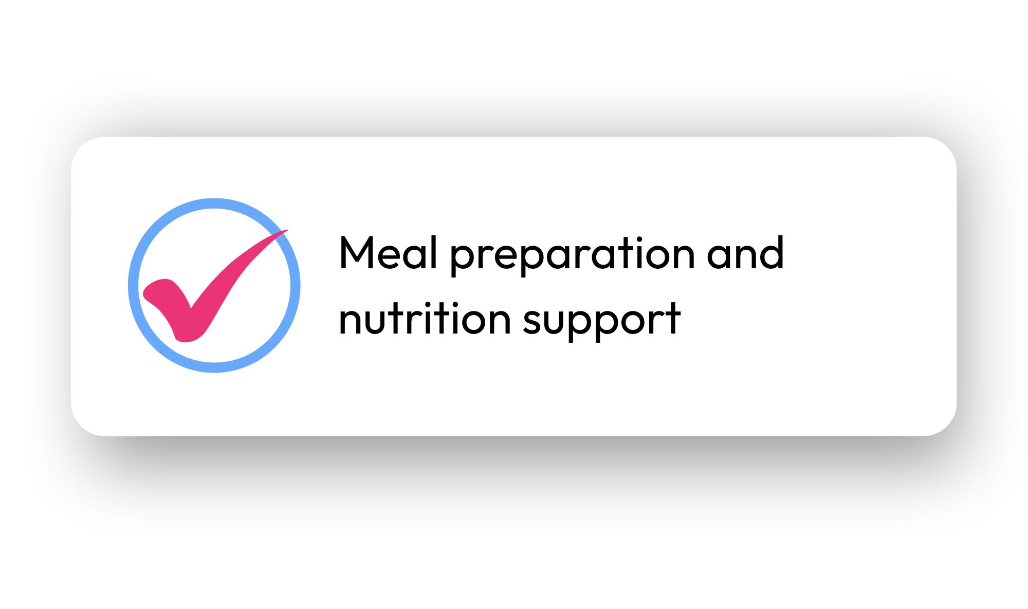 Icon with a pink checkmark inside a blue circle and text that reads 'Meal preparation and nutrition support' on a black background.