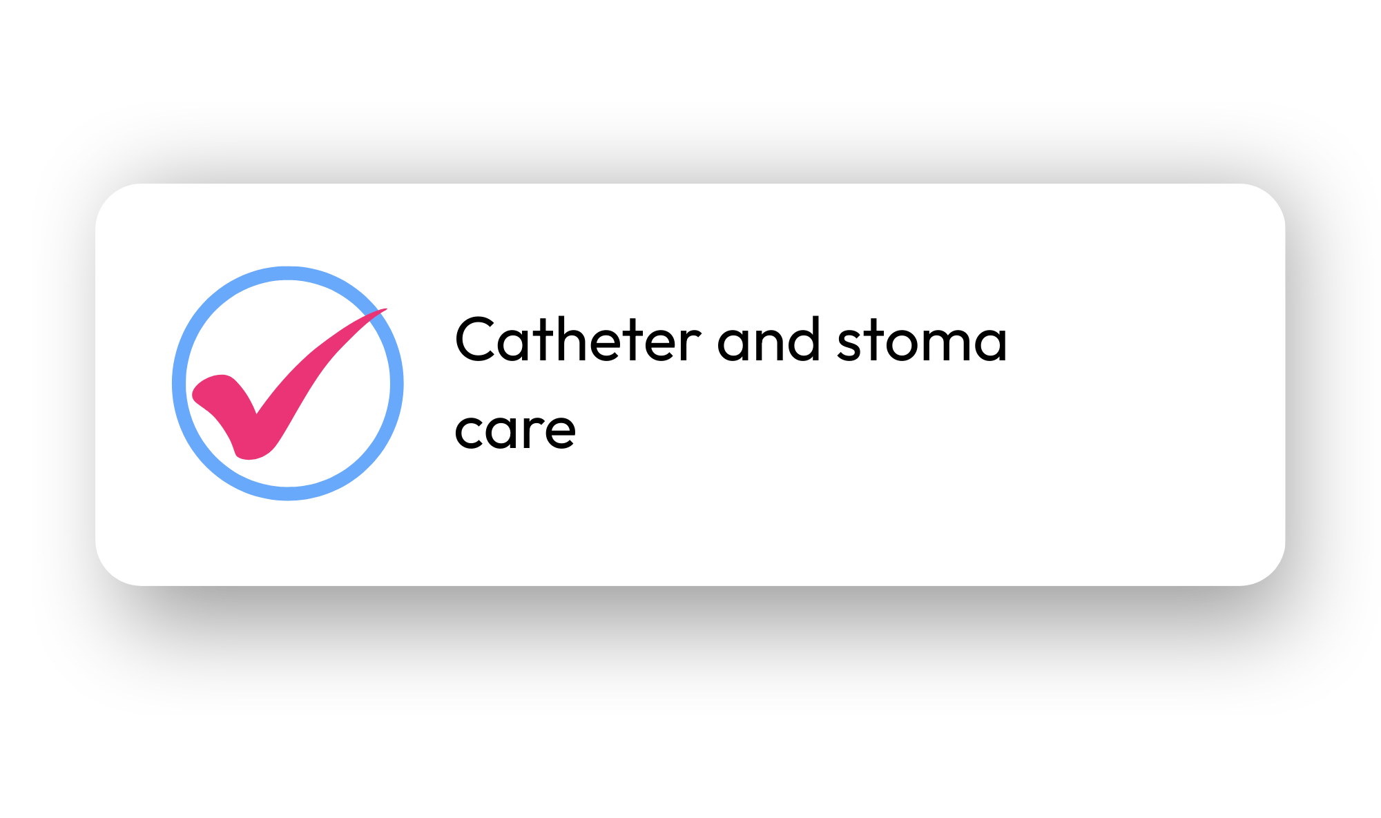 Graphic showing a pink checkmark inside a blue circle with text that reads "Catheter and stoma care".