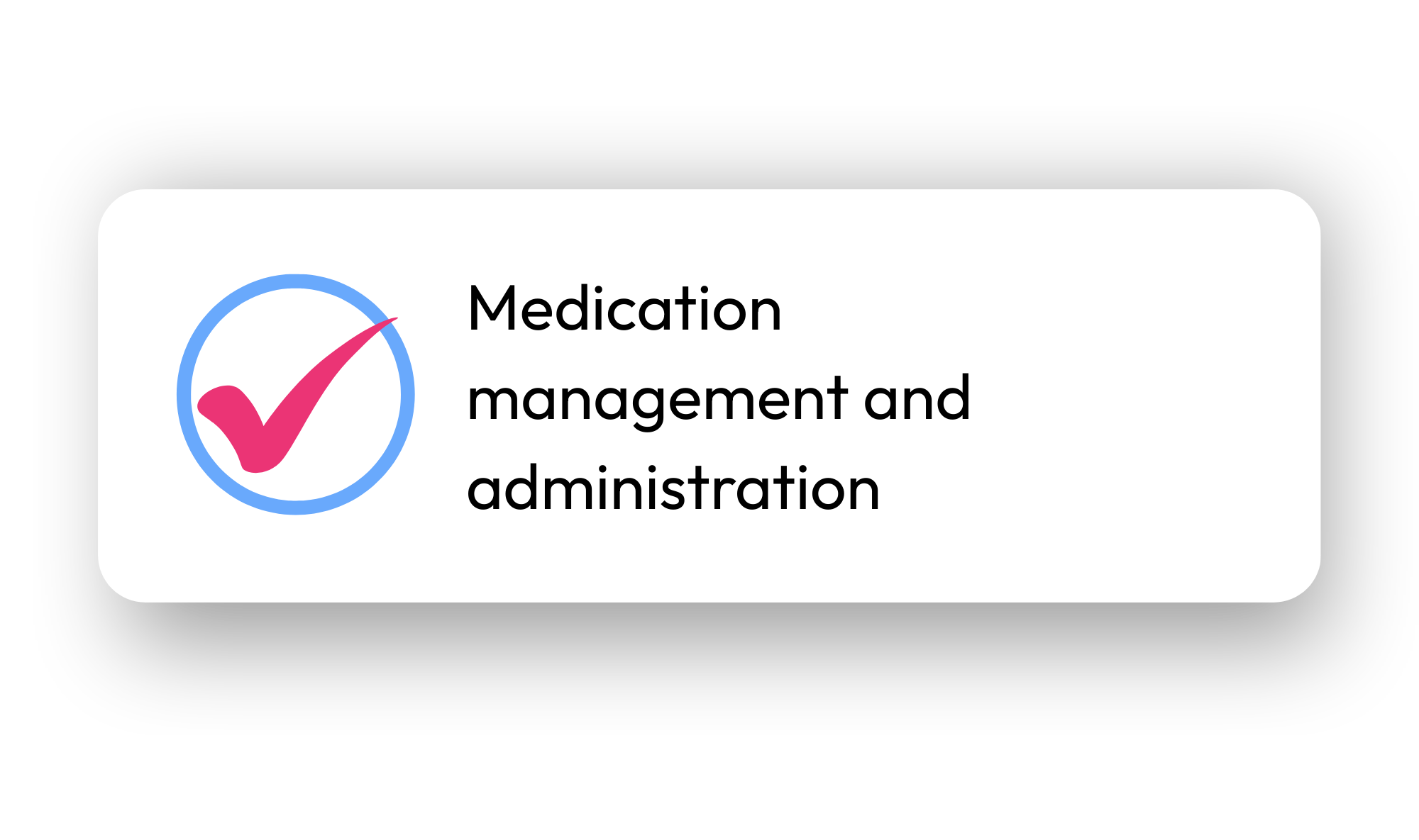 Icon of a pink check mark inside a blue circle next to the text 'Medication management and administration' on a white background.